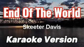 END OF THE WORLD | SKEETER DAVIS | KARAOKE VERSION