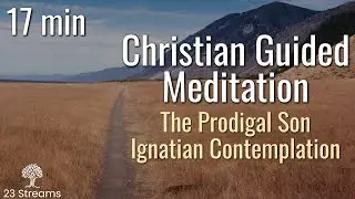 Ignatian Contemplation Imaginative Prayer Guided Christian Meditation of The Prodigal Son