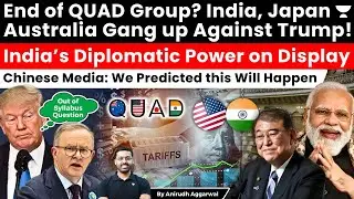 End of QUAD? India, Japan, Australia unite against US! India&rsquo;s Diplomatic Power. Chinese Media Happy