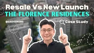 Resale Vs New Launch | The Florence Residences Case Study