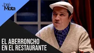 El aberroncho en el restaurante ​​| Jos&eacute; Mota