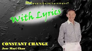Constant Change - Jose Mari Chan &reg;Lyric Video HD #lyrics #lovesong #opm