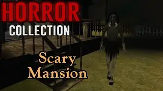 Horror Collection - Scary Mansion Full Gameplay