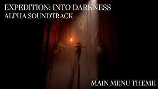 Expedition: Into Darkness (Alpha) Soundtrack - Main Menu Theme