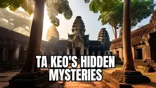 Exploring the Unknown Mysteries of Ta Keo Temple