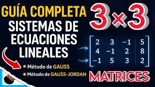 ✅ GUÍA COMPLETA DE SISTEMAS DE ECUACIONES LINEALES 3×3 | Método de Gauss Jordan y Gauss 💯