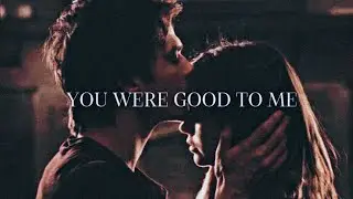 Damon & Elena | You Were Good To Me