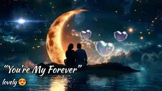 You're My Forever #NowTrending  #MusicReels  #ViralReelNew#MusicAlert  #MustListen  #TrendingNow 