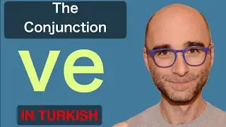 Turkish Grammar : The Conjunction &ldquo;Ve&rdquo;