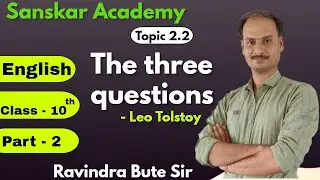 Class 10 | The thee questions | Sanskar Academy | Ravindra Bute Sir