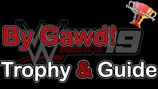 WWE 2K19 - By Gawd! - Trophy / Achievement Guide (1080p 60fps)