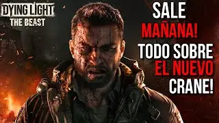 DYING LIGHT THE BEAST SALE MA&Ntilde;ANA! TODO SOBRE EL NUEVO CRANE !