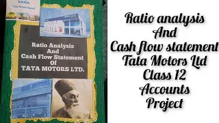Ratio analysis and cash flow statement tata motors Ltd class 12 accountancy cbse project file 2024