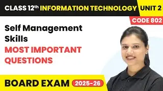 Self Management Skills - Most Important Questions | Class 12 IT Unit 2 - (Code 802) Part A | CBSE
