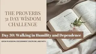 Day 30 | Proverbs 30 | Trusting the Purity of God&rsquo;s Word | Stay Humble. Stay Aligned