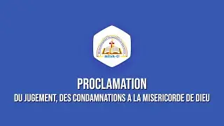 DU JUGEMENT, DES CONDAMNATIONS A LA MIS&Eacute;RICORDE DE DIEU PROCLAMATION