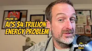 AI's $4 Trillion Energy Crisis Creates Massive Job Opportunities | SolarPunkPro Podcast Ep. 10