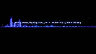 Etihad Airways Boarding Music (Part 1 -  Airbus Version)  [AnytimeMusic]