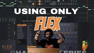 Making R&B Music using ONLY FLEX in FL STUDIO--CHALLENEG SERIS#3
