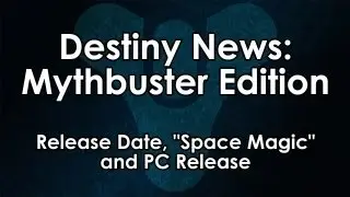 Destiny News - Mythbuster Edition: Release Date, 