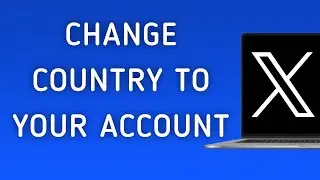 How To Change Country To Your Account On X (Twitter) App On PC (New Update)