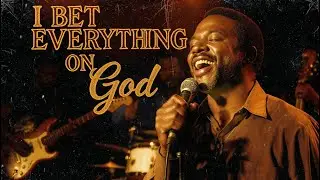 I Bet Everything on God | Soulful Black Gospel &mdash; Blues & Soul | Original Gospel Song