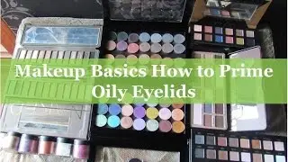 Makeup Basics How to Prime Oily Eyelids