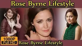 Rose Byrne Biography ❤ life story ❤ lifestyle ❤ husband ❤ family ❤ house ❤ age ❤ net worth,