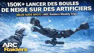 150K+ THROW SNOWBALLS AT ROCKETEERS [Blue Gate Spot] | ARC Raiders Weekly Trial | FR