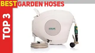 Top 3 Best Garden Hoses in 2021?