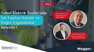 Webinar I Temel Elektrik Testlerinde Sık Yapılan Hatalar ve Doğru Uygulamalar Nelerdir?