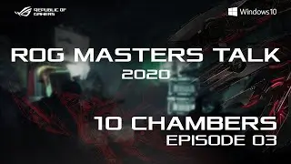 ROG MastersTalk 2020 - [10 Chambers, GTFO - Episode 03]