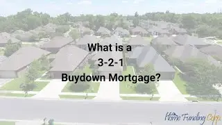 What is a 3-2-1 Buydown Mortgage