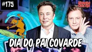 DIA DO PAI COVARDE - #175