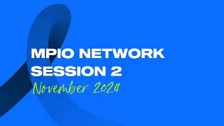 MPIO Network Session 2 | November 2024