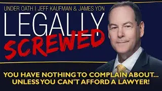 You have nothing to complain about... unless you can't afford a lawyer!  | Legally Screwed
