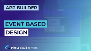 Event Based Design | Inhouz Cloud Services (App Builder)