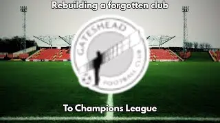 Rebuilding Gateshead to the best team in the World (new audio settings)