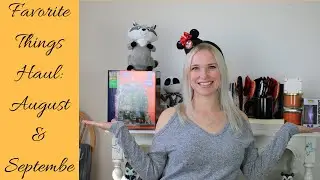 My Favorite Things Haul: August & September 2019