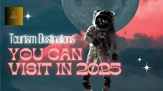 Top 10 Space Tourism Destinations You Can Visit in 2025