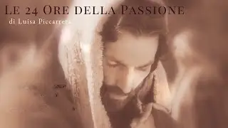 Le 24 Ore della Passione di N S G C  a Luisa Piccarreta  - Quindicesima Ora