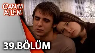 Canım Ailem| 39.Bölüm