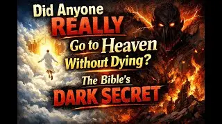&ldquo;Did Anyone REALLY Go to Heaven Without Dying? The Bible&rsquo;s Dark Secret&rdquo;