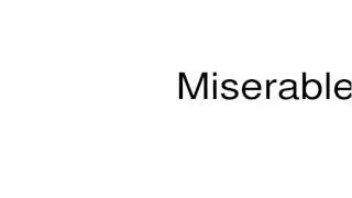 How to pronounce Miserableness