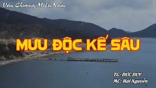MƯU ĐỘC KẾ SÂU | Hồi Ký Miền Nam VN