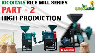 RICOITALY HIGH PRODUCTION RICE MILL _PART 2 !