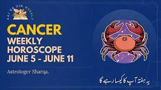 CANCER Weekly Horoscope 5 June to 11 June 2023 by Astrologer Sharqa | Aaj Ka Din Weekly