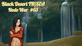 Black Desert TH/SEA Node War #63