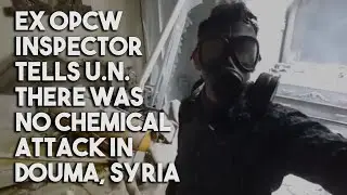 Was 'gas attack' in Douma, Syria staged? OPCW inspector speaks out at UN
