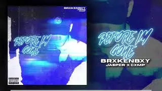 BrxkenBxy - Before i'm Gone